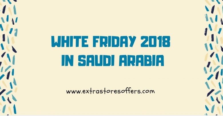 الجمعة البيضاء 2018 في السعودية