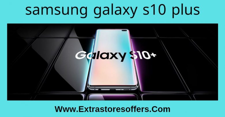 Samsung Galaxy S10 Plus سامسونج اس 10 بلس أسعار الجوالات Extrastoresoffers